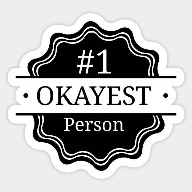 #1 Okayest Person Sticker by Bruce Brotherton